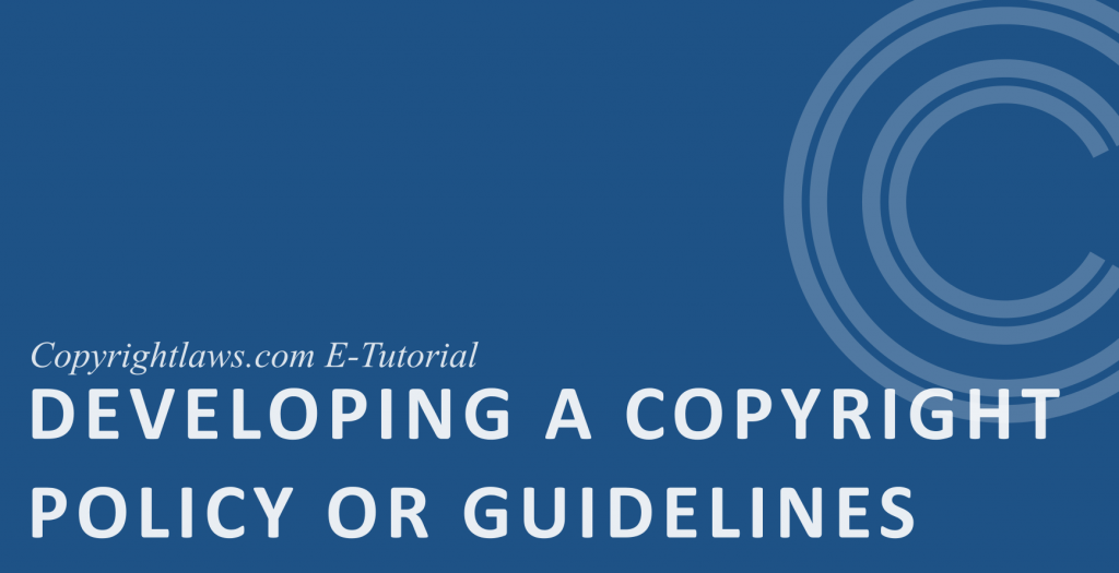 Developing A Copyright Policy Or Guidelines Wide - Copyrightlaws.com ...