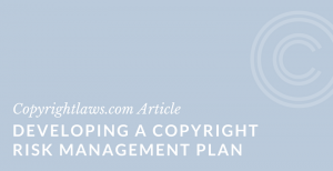 Developing a copyright risk management plan